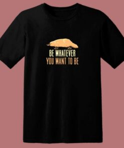 Be Whatever You Want To Be 80s T Shirt