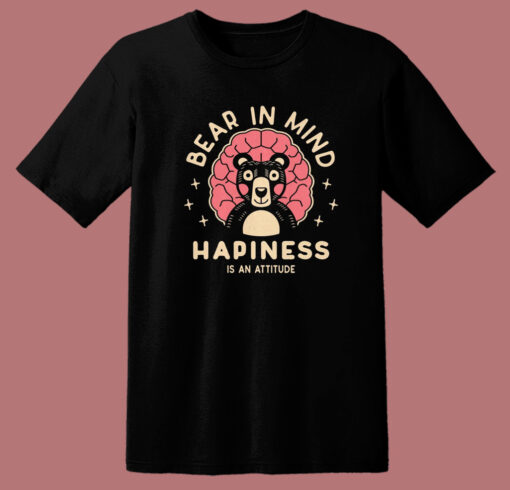 Bear in Mind Happiness T Shirt Style