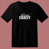 Beautiful And Crazy 80s T Shirt