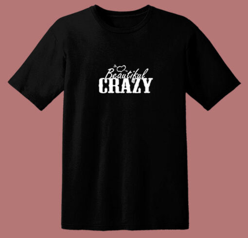 Beautiful And Crazy 80s T Shirt