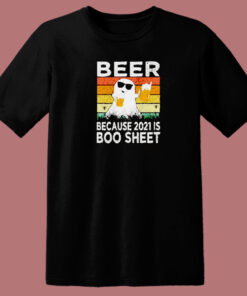 Beer Because 2021 Is Boo 80s T Shirt