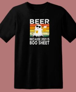 Beer Because 2021 Is Boo 80s T Shirt