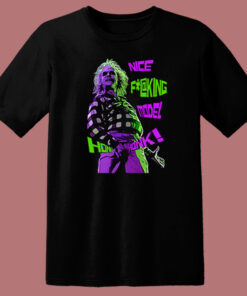 Beetlejuice Nice Fucking Model T Shirt Style Beetlejuice Nice Fucking Model T Shirt Style