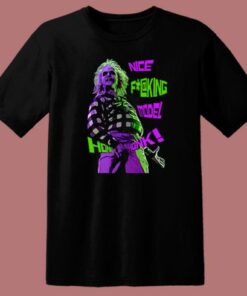 Beetlejuice Nice Fucking Model T Shirt Style 1 Beetlejuice Nice Fucking Model T Shirt Style 2