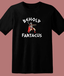 Behold Fartacus 80s T Shirt Behold Fartacus 80s T Shirt