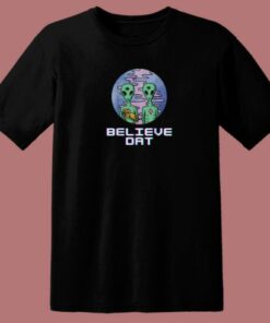 Believe Dat Alien 80s T Shirt 1 Believe Dat Alien 80s T Shirt 2