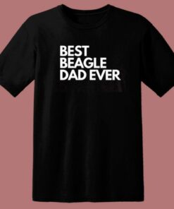 Best Beagle Dad Ever T Shirt Style
