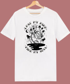Best Lose My Mind Find My Soul T Shirt Style 1