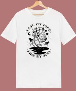 Best Lose My Mind Find My Soul T Shirt Style 1 Best Lose My Mind Find My Soul T Shirt Style 2