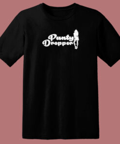 Best Panty Dropper T Shirt Style