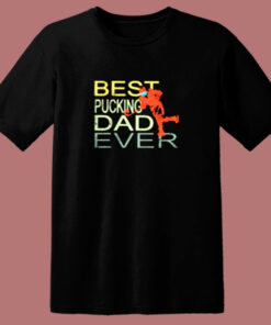 Best Pucking Dad Ever Hockey 80s T Shirt