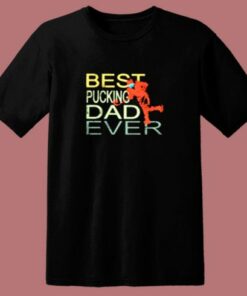 Best Pucking Dad Ever Hockey 80s T Shirt