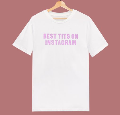 Best Tits On Instagram T Shirt Style