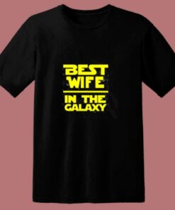 Best Wife In The Galaxy Star Wars 80s T Shirt