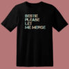 Bestie Please Let Me Merge T Shirt Style