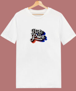 Beto For Prez 80s T Shirt Beto For Prez 80s T Shirt