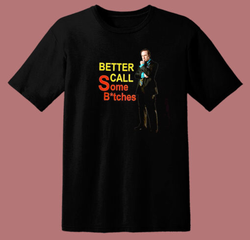 Better Call Some Bitches Saul Goodman T Shirt Style