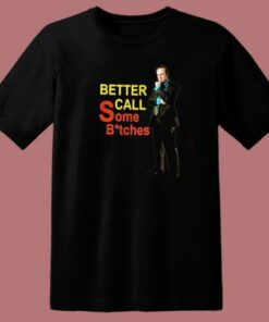 Better Call Some Bitches Saul Goodman T Shirt Style