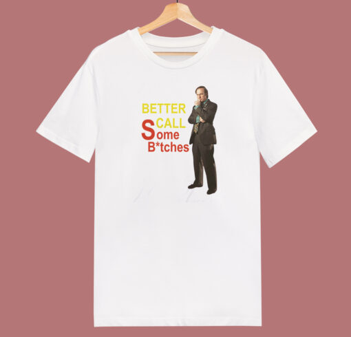 Better Call Some Bitches T Shirt Style