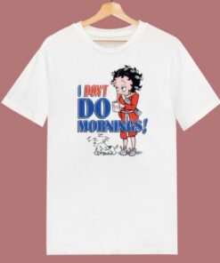 Betty Boop I Dont Do Mornings T Shirt Style