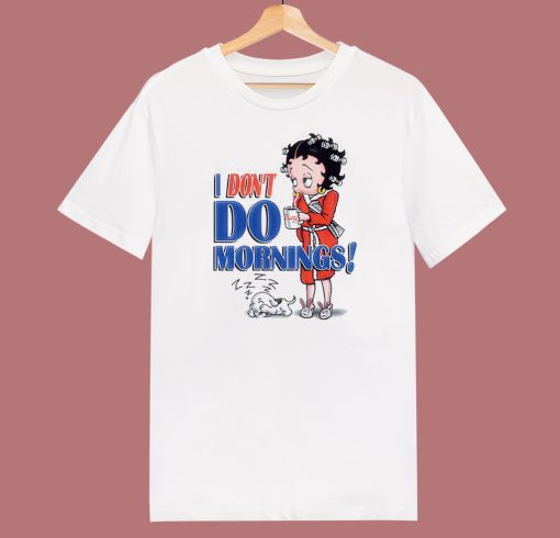 Betty Boop I Dont Do Mornings T Shirt Style