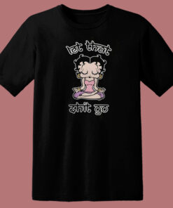 Betty Boop Let That Shit Go 80s T Shirt