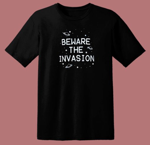Beware The Invasion Aliens 80s T Shirt