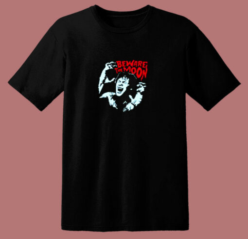 Beware The Moon Remembering An American Werewolf In London 80s T Shirt