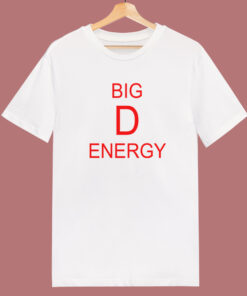 Big D Energy Funny T Shirt Style Big D Energy Funny T Shirt Style