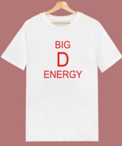 Big D Energy Funny T Shirt Style 1 Big D Energy Funny T Shirt Style 2