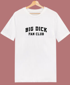 Big Dick Fan Club T Shirt Style Big Dick Fan Club T Shirt Style