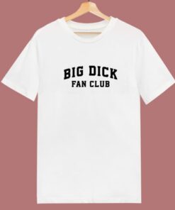 Big Dick Fan Club T Shirt Style