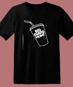 Big Gulps Huh Welp See Ya Later Dumb 80s T Shirt