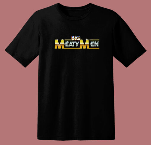 Big Meaty Men T Shirt Style