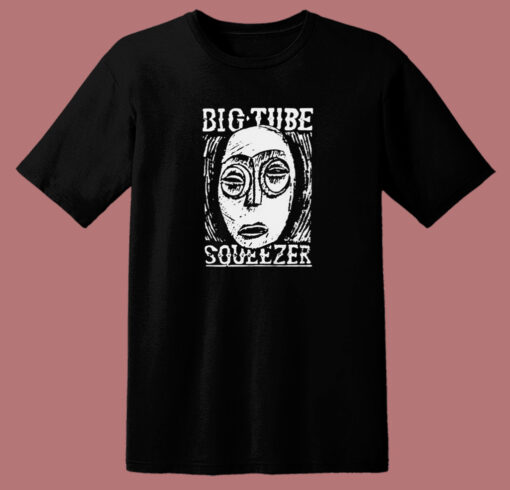 Big Tube Squeezer T Shirt Style