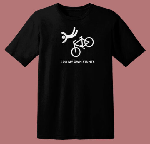 Bike Lovers I Do My Own Stunts 80s T Shirt Style