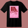 Bitch Better Have My Cookies Naughty Girl 80s T Shirt