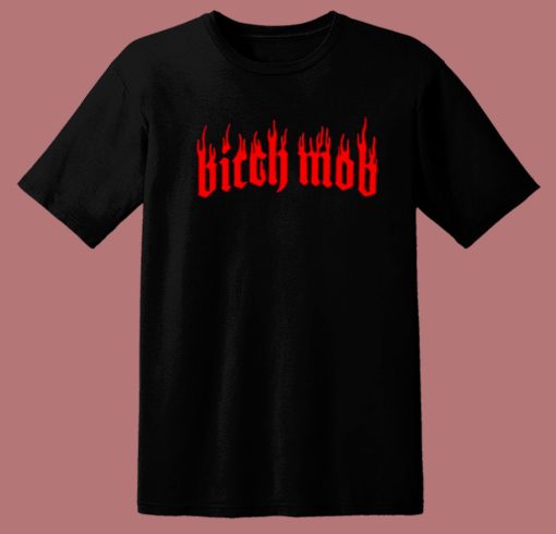 Bitch Mob Flames T Shirt Style