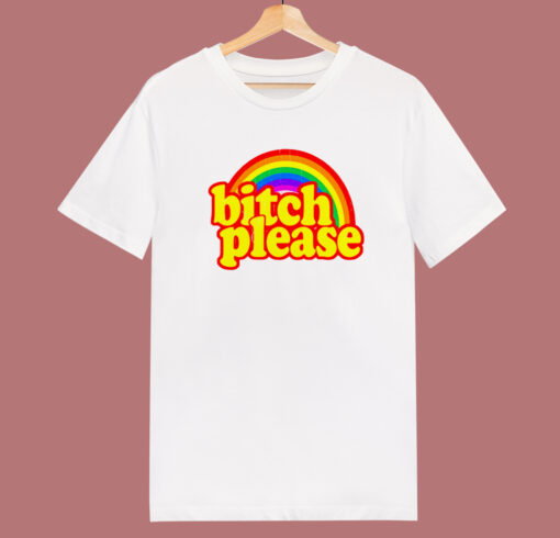 Bitch Please Rainbow T Shirt Style