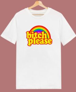 Bitch Please Rainbow T Shirt Style