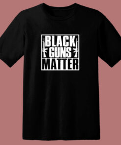 Black Guns Matter 80s T Shirt