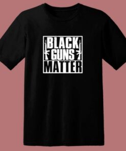 Black Guns Matter 80s T Shirt
