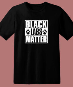 Black Labs Matter 80s T Shirt