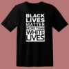 Black Lives Matter More Than White Lives T Shirt Style