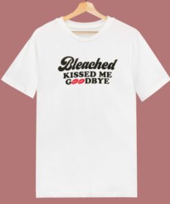 Bleached Kissed Me Goodbye T Shirt Style 1 Bleached Kissed Me Goodbye T Shirt Style 2