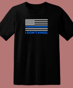 Blue Lives Matter Shirt I Don’t Kneel American Flag Thin Blue Line 80s T Shirt