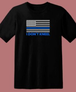 Blue Lives Matter Shirt I Don’t Kneel American Flag Thin Blue Line 80s T Shirt