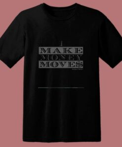 Bobby Fresh I Make Money Moves 80s T Shirt