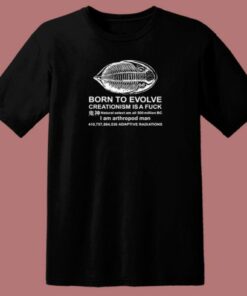 Born To Evolve Creationism T Shirt Style
