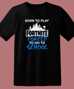 Born To Play Fortnite T Shirt Style